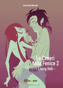 Le Ceneri della Fenice 2 - Living Hell - Jane Fade Merrick, 2016, Youcanprint