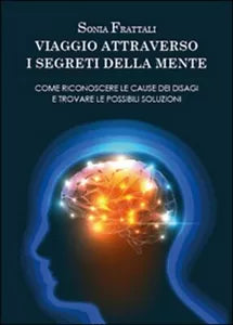 Viaggio attraverso i segreti della mente - Sonia Frattali, 2014, Youcanprint