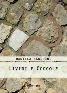 Lividi e coccole di Daniela Sandroni, 2017, Youcanprint