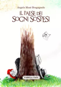 Il paese dei sogni sospesi di Angelo Mose Bragagnolo, 2020, Tabula Fati
