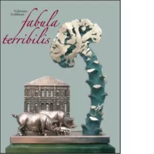 Valeriano Trubbiani Fabula terribilis di M Margozzi