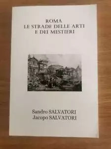 Roma le strade delle arti e dei misteri - S. e J. Salvatori - AR