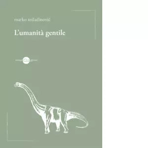 L umanit gentile di Miladinovic Marko