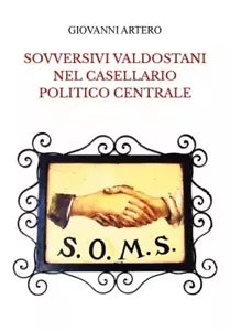 Sovversivi valdostani nel casellario politico centrale di Giovanni Artero