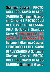 I PROTOCOLLI DEL SAVIO DI ALESSANDRIA di Gianluca Casseri, Solfanelli Edizioni