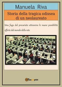 Storia della tragica odissea di un neolaureato di Manuela Riva Youcanprint
