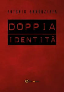 Doppia Identita di Antonio Annunziata, 2018, Youcanprint