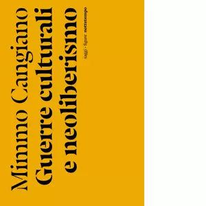 Guerre culturali e neoliberismo di Mimmo Cangiano