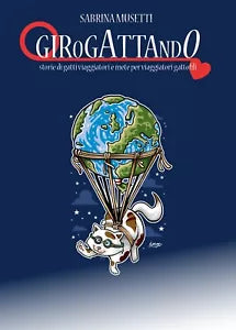 Girogattando. Storie di gatti viaggiatori e mete per viaggiatori gattofili