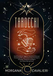 Tarocchi. Guida completa per leggere e interpretare le carte, per conoscere gli