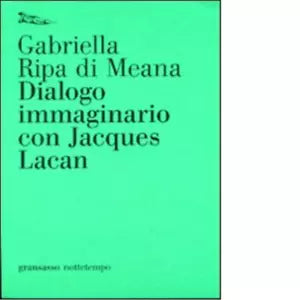 Dialogo immaginario con Jacques Lacan di Gabriella Ripa di Meana