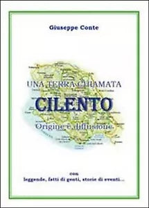 Una terra chiamata Cilento. Origine e diffusione con leggende, fatti di genti...
