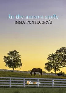 In the aurora smile di Imma Pontecorvo, 2017, Youcanprint