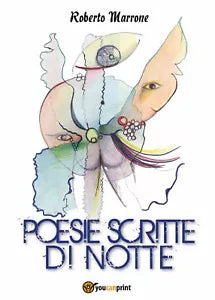 Poesie scritte di notte di Roberto Marrone, 2016, Youcanprint