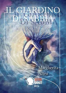Il giardino di sabbia di Margherita Altea, 2017, Lettere Animate Editore