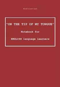 «On the Tip of My Tongue». Notebook for English Language Learners. Word-cloud-la