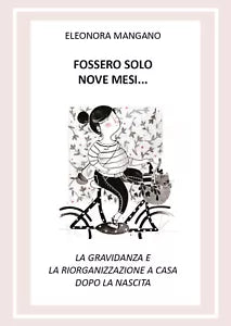Fossero solo nove mesi... La gravidanza e la riorganizzazione a casa dopo la nas