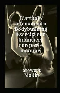 L attuale allenamento Bodybuilding Esercizi con bilanciere con pesi e manubri di