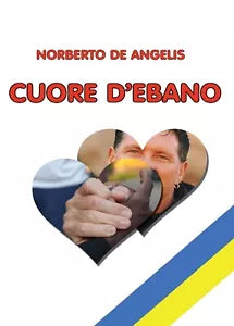 Cuore d’ebano di Norberto De Angelis, 2016, Youcanprint