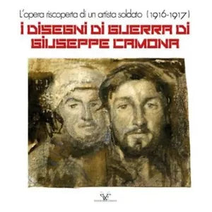I disegni di guerra di Giuseppe Camona L opera riscoperta di un artista soldat