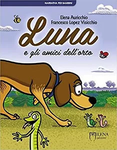 Luna e gli amici dell’orto di Elena Auricchio, Francesco Lopez Visicchio, Mile