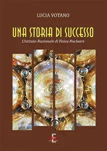 Una storia italiana di successo L Istituto Nazionale di Fisica Nucleare di Luci