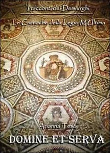 Domine et serva. I racconti di Demiurghi di Arianna Teso, 2014, Youcanprint