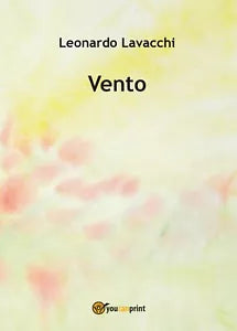 Vento di Leonardo Lavacchi, 2017, Youcanprint