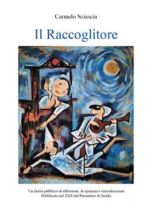 Il raccoglitore di Carmelo Sciascia, 2020, Youcanprint