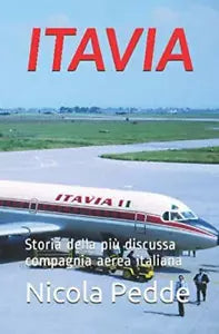 Itavia Storia della pi discussa compagnia aerea italiana di Nicola Pedde