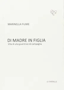Di madre in figlia Vita di una guaritrice di campagna di Marinella Fiume