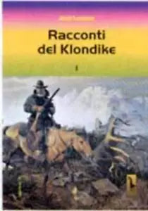 Racconti del Klondike di Jack London, 2002, Massari Editore