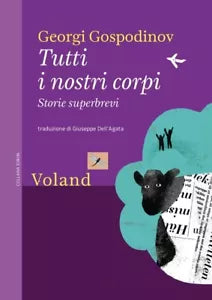 Tutti i nostri corpi Storie superbrevi di Georgi Gospodinov