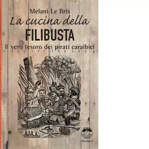 La cucina della filibusta di Melani Le Bris