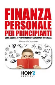 Finanza personale per principianti di Marco Petriccione, 2017, How2