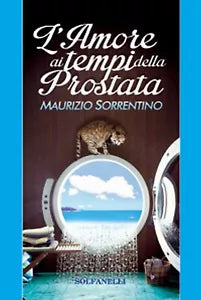 L’AMORE AI TEMPI DELLA PROSTATA di Maurizio Sorrentino, Solfanelli Edizioni