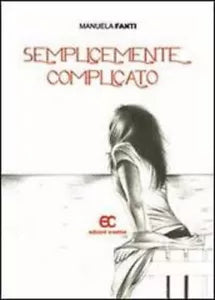 Semplicemente complicato di Manuela Fanti