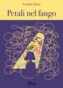 Petali nel fango di Liselotte Parisi, 2020, Pandilettere Edizioni