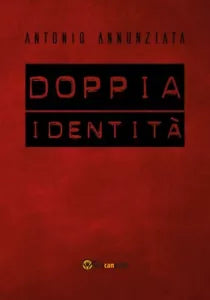 Doppia Identita di Antonio Annunziata, 2018, Youcanprint