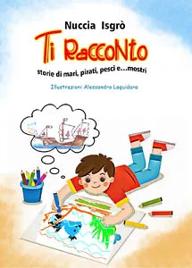 Ti racconto. Storie di mari, pirati, pesci e... mostri di Nuccia Isgro, 2020,