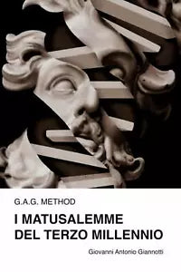G.A.G. Method I MATUSALEMME DEL TERZO MILLENNIO: La nuova medicina degli Ibridi