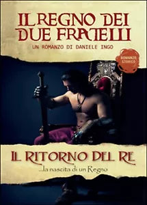 Il ritorno del re. Il regno dei due fratelli, Daniele Ingo, 2016, Youcanprint