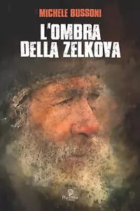 L’Ombra Della Zelkova di Michele Bussoni, 2021, Indipendently Published