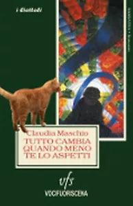 TUTTO CAMBIA QUANDO MENO TE LO ASPETTI di Claudia Maschio, 2018, Vocifuorisce