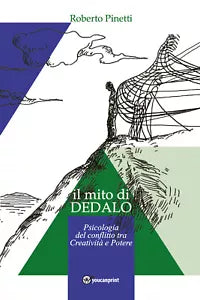 Il mito di Dedalo. Psicologia del conflitto tra creativita e potere di Roberto P