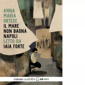 Il mare non bagna Napoli letto da Iaia Forte di Anna Maria Ortese