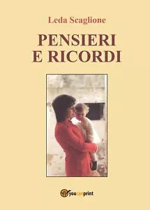 Pensieri e ricordi di Leda Scaglione, 2016, Youcanprint