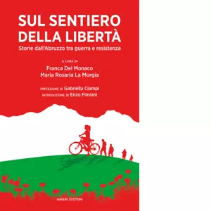 Sul sentiero della libert Storie dall Abruzzo tra guerra e resistenza