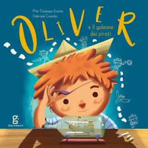Oliver e il galeone dei pirati Ediz a colori di Pier Giuseppe Giunta
