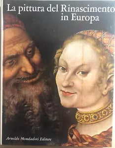 La pittura del Rinascimento in Europa di Giuseppe Argentieri, 1969, Arnoldo Mo